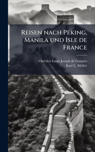 Reisen nach Peking Manila und Isle de France