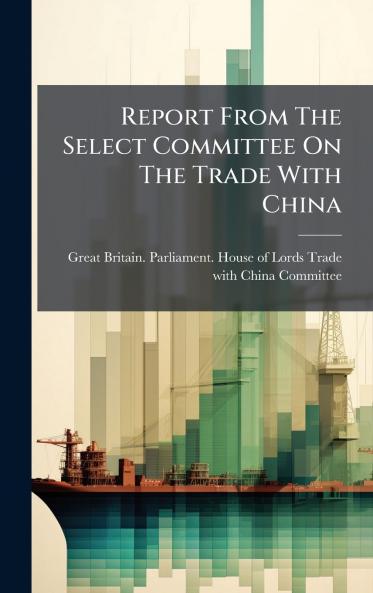 Report From The Select Committee On The Trade With China