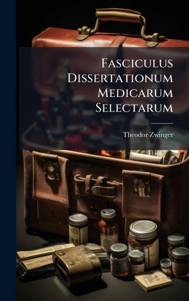 Fasciculus Dissertationum Medicarum Selectarum