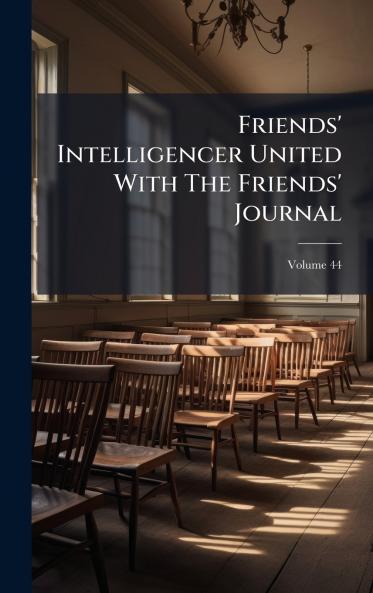 Friends' Intelligencer United With The Friends' Journal
