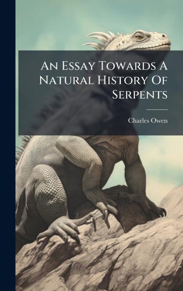 An Essay Towards A Natural History Of Serpents