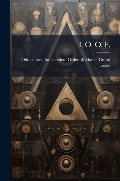 I. O. O. F.