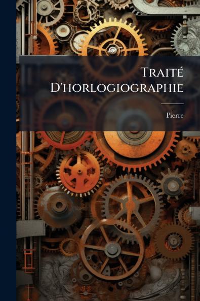 TraitÃ© D'horlogiographie