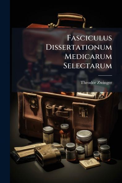 Fasciculus Dissertationum Medicarum Selectarum