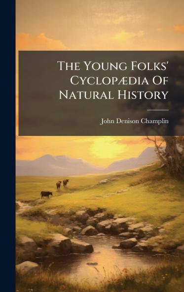 The Young Folks' CyclopÃ¦dia Of Natural History