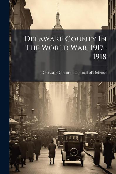 Delaware County In The World War 1917-1918