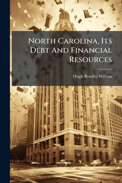 North Carolina Its Debt And Financial Resources