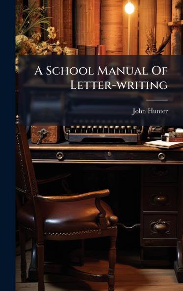 A School Manual Of Letter-writing