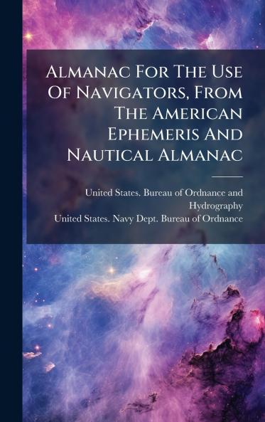 Almanac For The Use Of Navigators From The American Ephemeris And Nautical Almanac