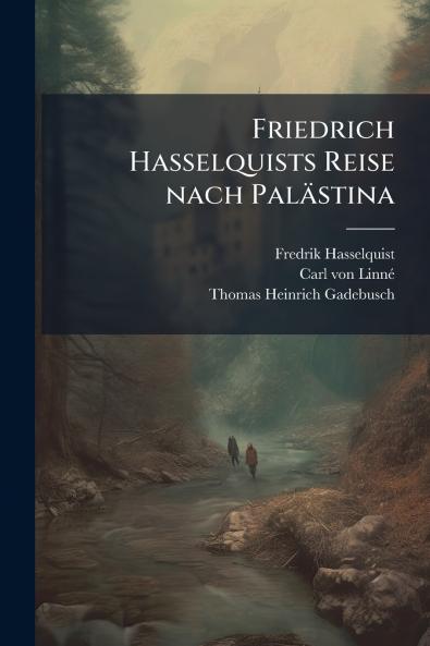 Friedrich Hasselquists Reise nach PalÃ¤stina