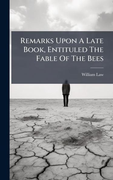 Remarks Upon A Late Book Entituled The Fable Of The Bees