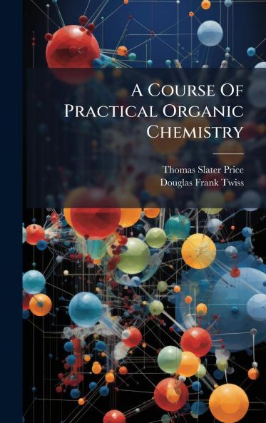 A Course Of Practical Organic Chemistry