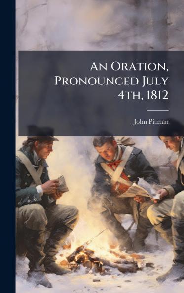 An Oration Pronounced July 4th 1812
