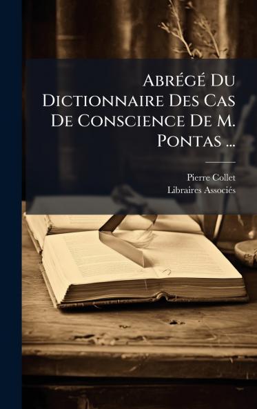 AbrÃ©gÃ© Du Dictionnaire Des Cas De Conscience De M. Pontas ...