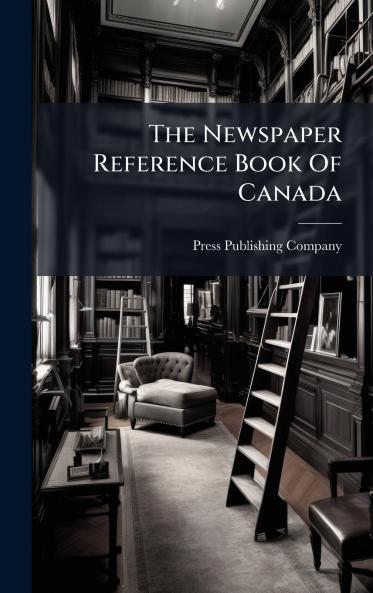 The Newspaper Reference Book Of Canada
