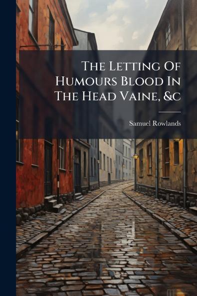 The Letting Of Humours Blood In The Head Vaine &c