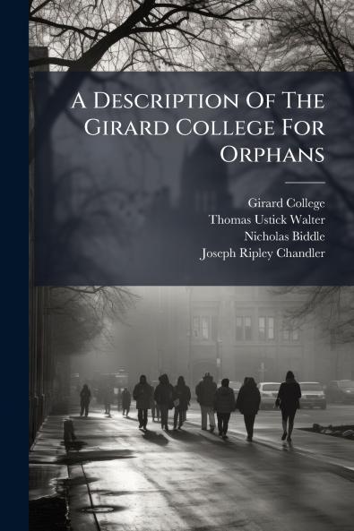 A Description Of The Girard College For Orphans