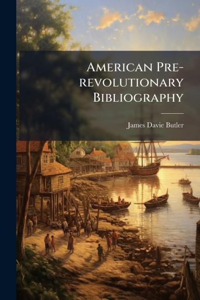 American Pre-revolutionary Bibliography