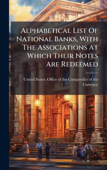 Alphabetical List Of National Banks With The Associations At Which Their Notes Are Redeemed