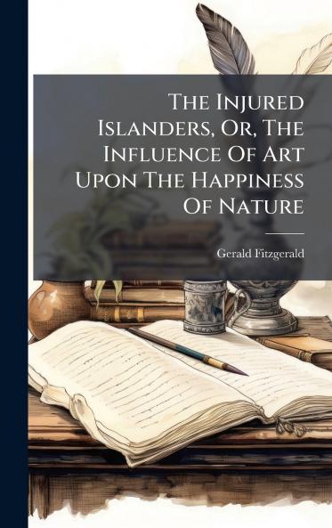 The Injured Islanders Or The Influence Of Art Upon The Happiness Of Nature