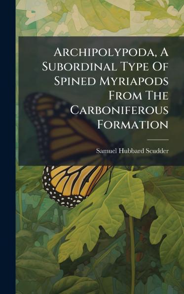 Archipolypoda A Subordinal Type Of Spined Myriapods From The Carboniferous Formation