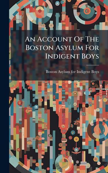 An Account Of The Boston Asylum For Indigent Boys