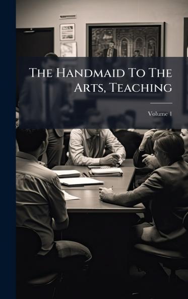 The Handmaid To The Arts Teaching