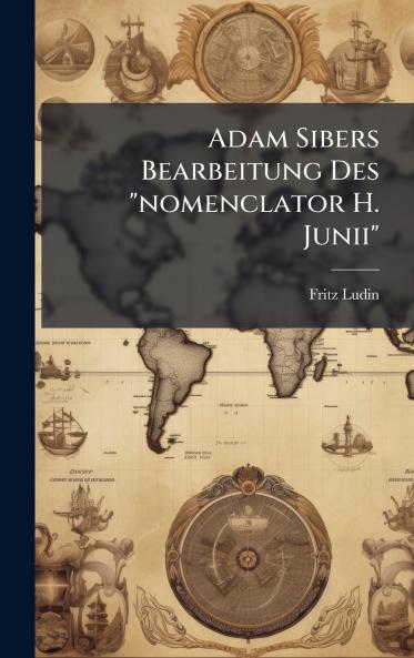 Adam Sibers Bearbeitung Des nomenclator H. Junii