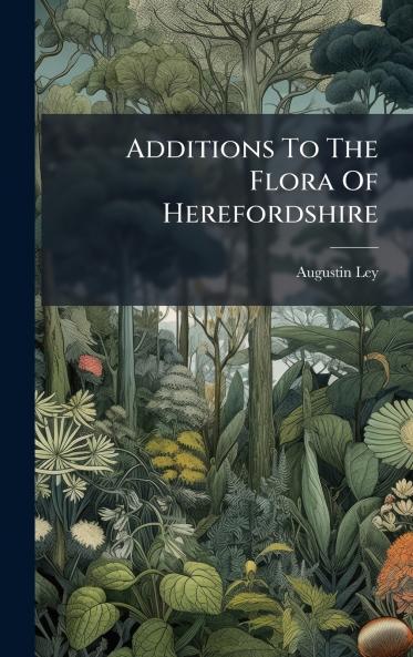 Additions To The Flora Of Herefordshire