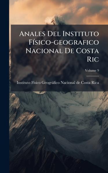 Anales Del Instituto FÃ­sico-geografico Nacional De Costa Ric