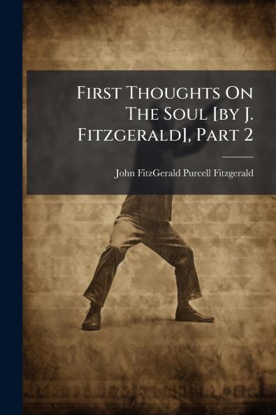 First Thoughts On The Soul [by J. Fitzgerald] Part 2