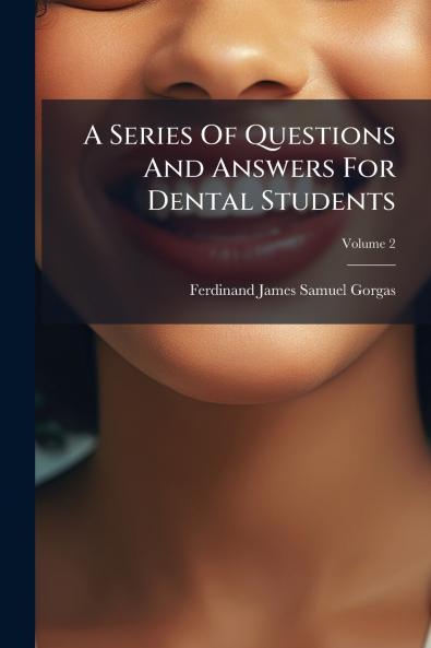 A Series Of Questions And Answers For Dental Students