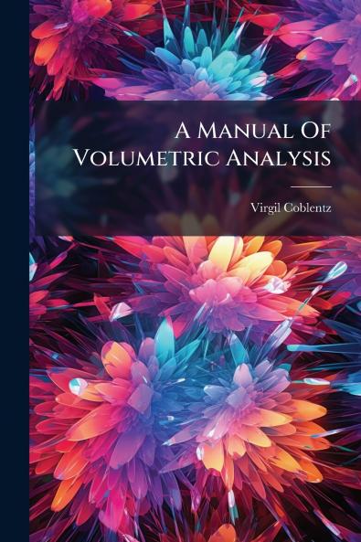 A Manual Of Volumetric Analysis