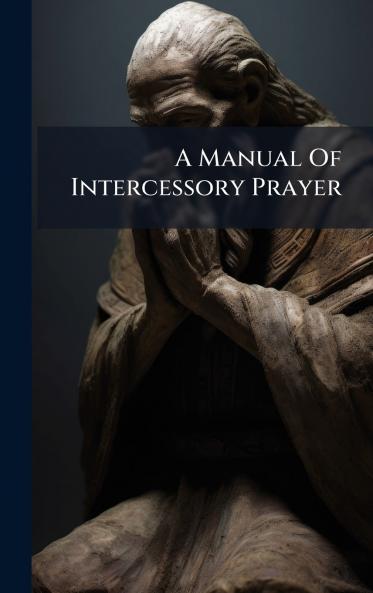 A Manual Of Intercessory Prayer
