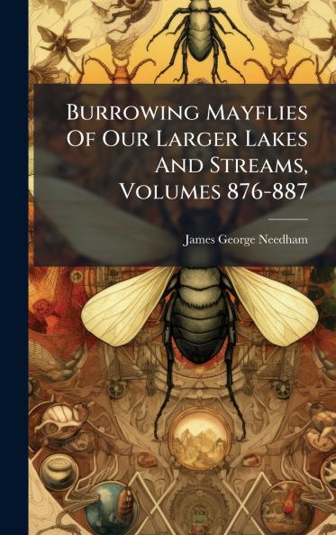Burrowing Mayflies Of Our Larger Lakes And Streams Volumes 876-887