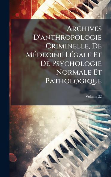 Archives D'anthropologie Criminelle De MÃ©decine LÃ©gale Et De Psychologie Normale Et Pathologique