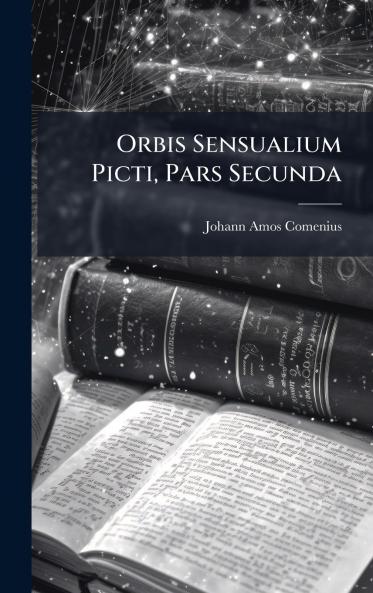 Orbis Sensualium Picti Pars Secunda