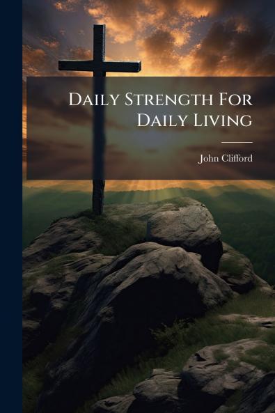 Daily Strength For Daily Living