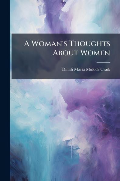 A Woman's Thoughts About Women
