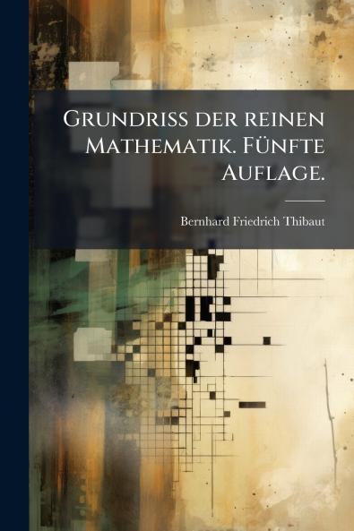 Grundriss der reinen Mathematik. FÃ¼nfte Auflage.
