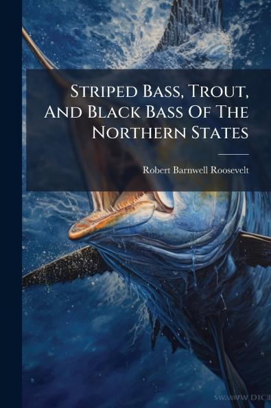 Striped Bass Trout And Black Bass Of The Northern States