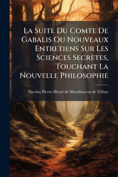 La Suite Du Comte De Gabalis Ou Nouveaux Entretiens Sur Les Sciences SecrÃ¨tes Touchant La Nouvelle Philosophie
