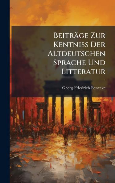 BeitrÃ¤ge Zur Kentniss Der Altdeutschen Sprache Und Litteratur