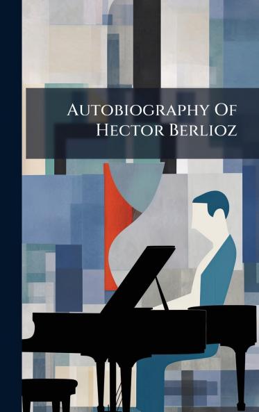 Autobiography Of Hector Berlioz