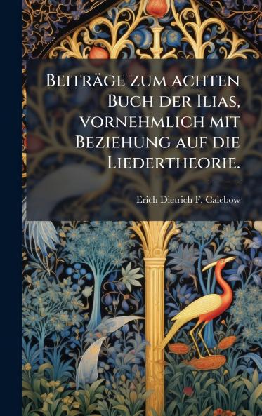 BeitrÃ¤ge zum achten Buch der Ilias vornehmlich mit Beziehung auf die Liedertheorie.