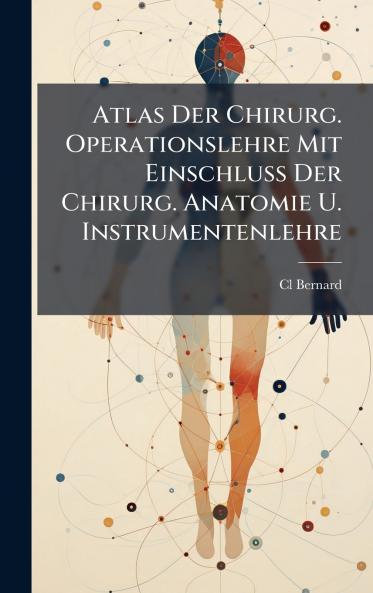 Atlas Der Chirurg. Operationslehre Mit Einschluss Der Chirurg. Anatomie U. Instrumentenlehre