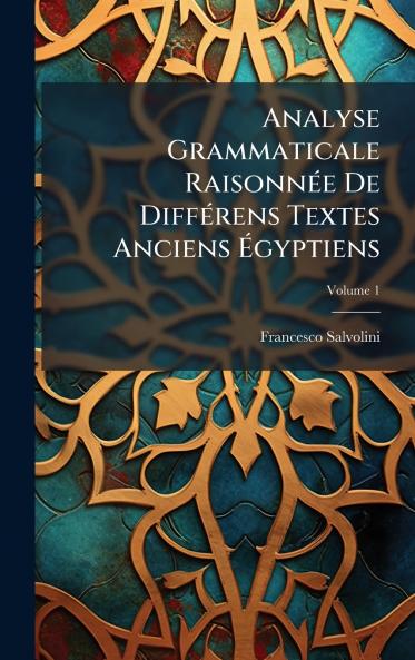 Analyse Grammaticale RaisonnÃ©e De DiffÃ©rens Textes Anciens Ãgyptiens