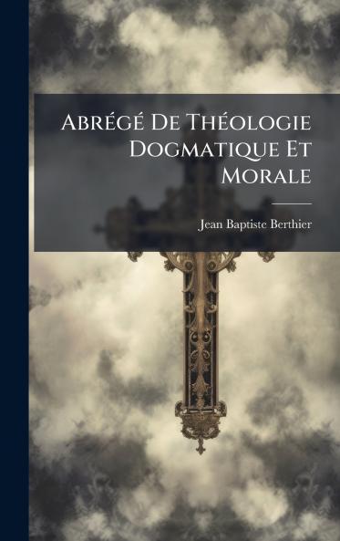 AbrÃ©gÃ© De ThÃ©ologie Dogmatique Et Morale