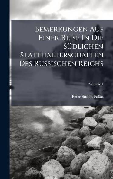 Bemerkungen Auf Einer Reise In Die SÃ¼dlichen Statthalterschaften Des Russischen Reichs