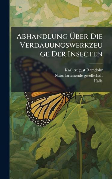 Abhandlung Ãber Die Verdauungswerkzeuge Der Insecten